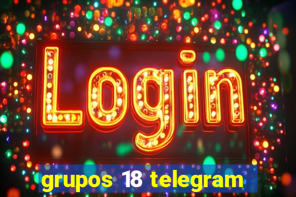 grupos 18 telegram