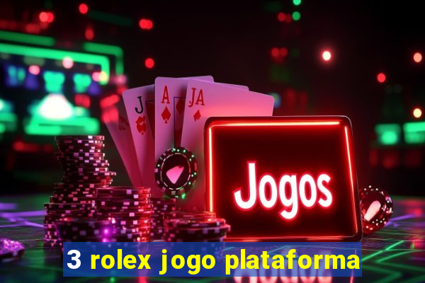 3 rolex jogo plataforma