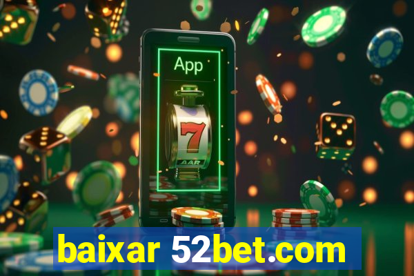 baixar 52bet.com