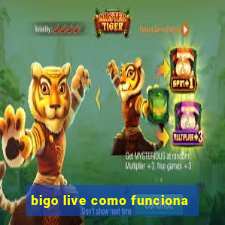 bigo live como funciona