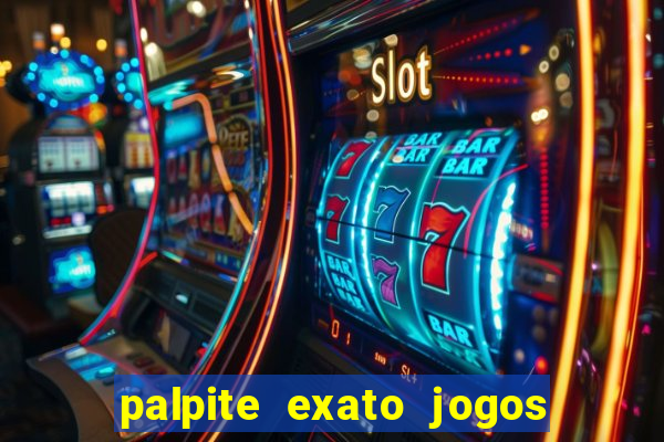 palpite exato jogos de hoje