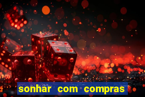 sonhar com compras no mercado