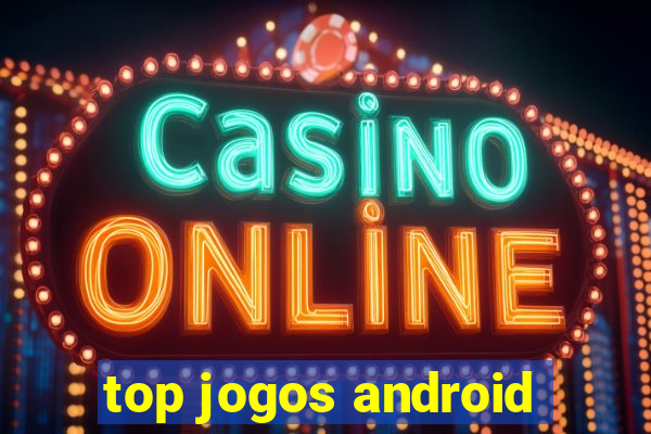 top jogos android