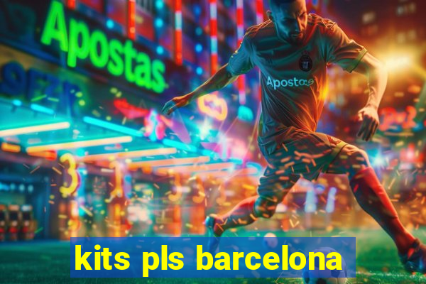 kits pls barcelona