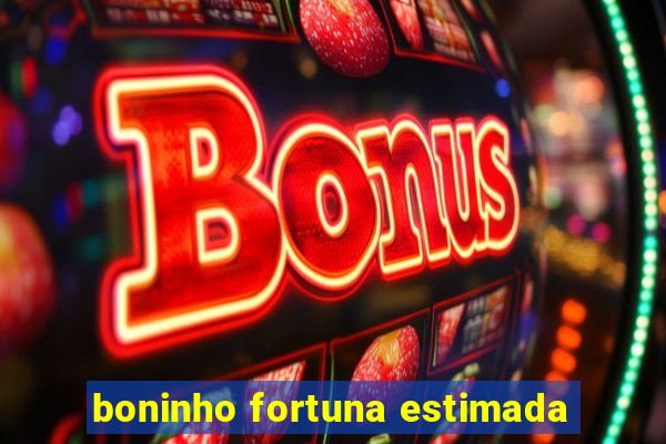 boninho fortuna estimada