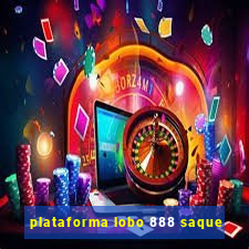 plataforma lobo 888 saque