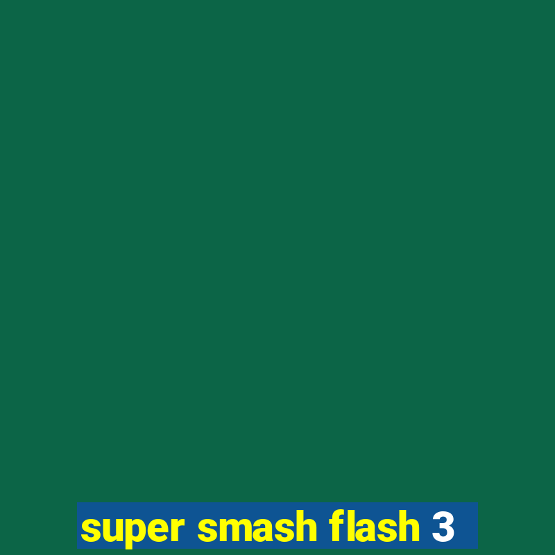 super smash flash 3