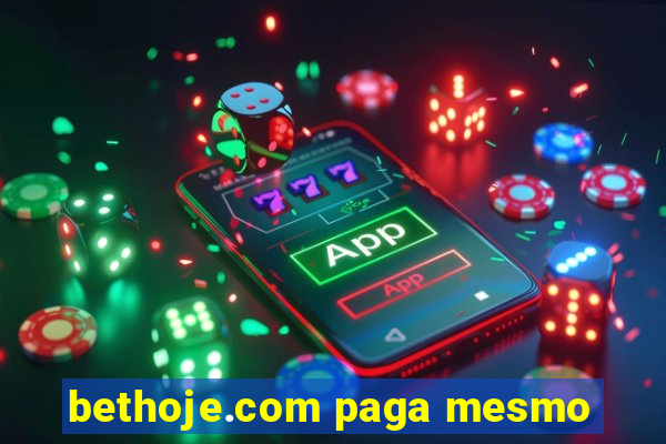 bethoje.com paga mesmo