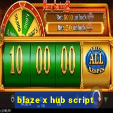 blaze x hub script