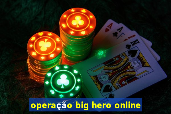 operação big hero online