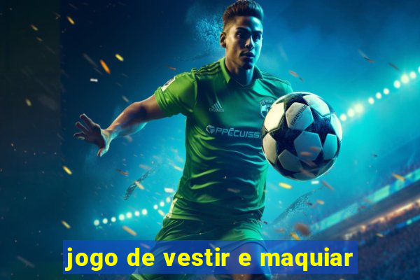 jogo de vestir e maquiar