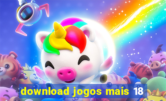 download jogos mais 18