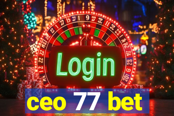 ceo 77 bet