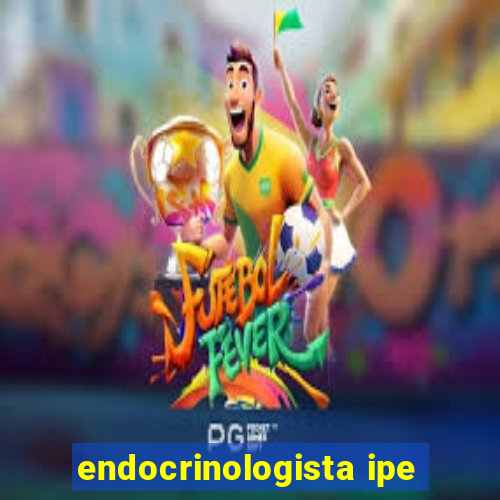 endocrinologista ipe