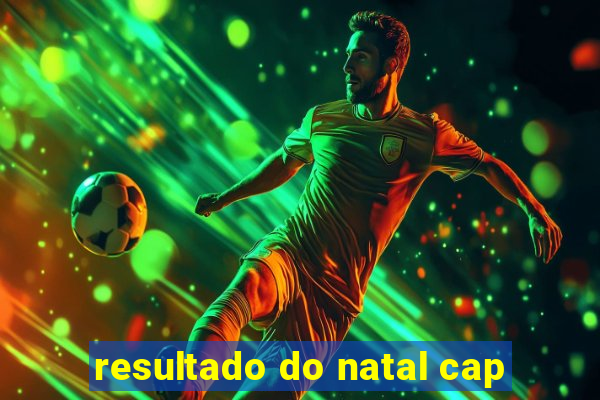 resultado do natal cap