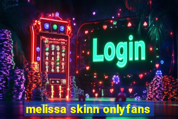 melissa skinn onlyfans