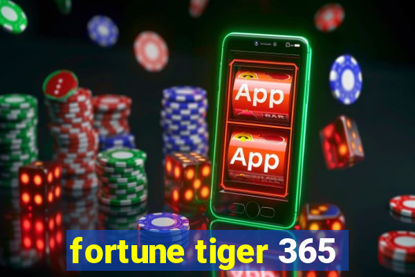 fortune tiger 365