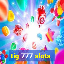 tig 777 slots