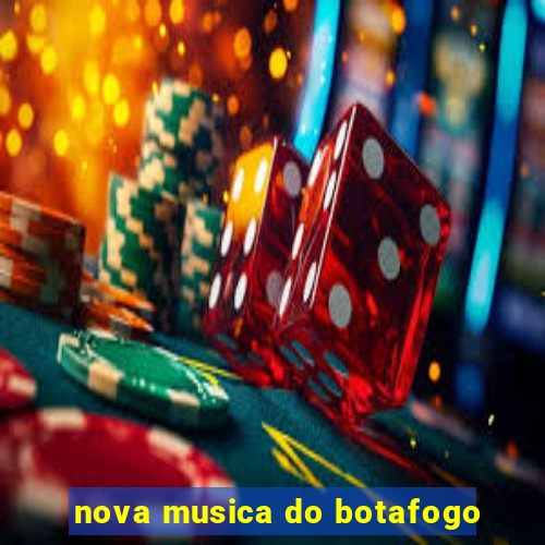 nova musica do botafogo