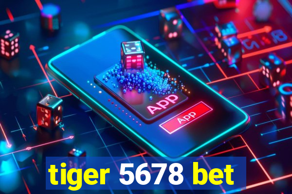 tiger 5678 bet