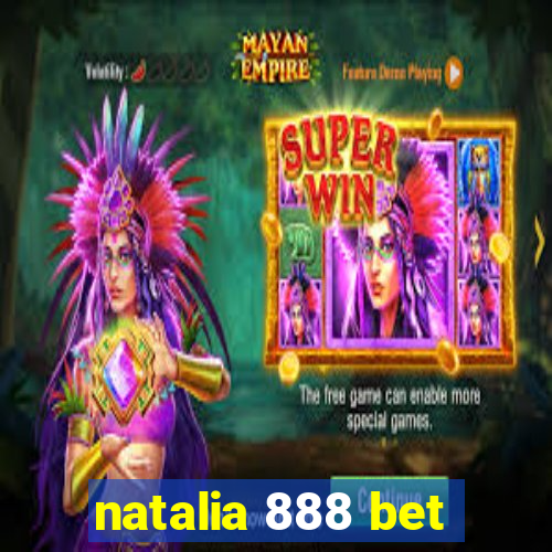 natalia 888 bet