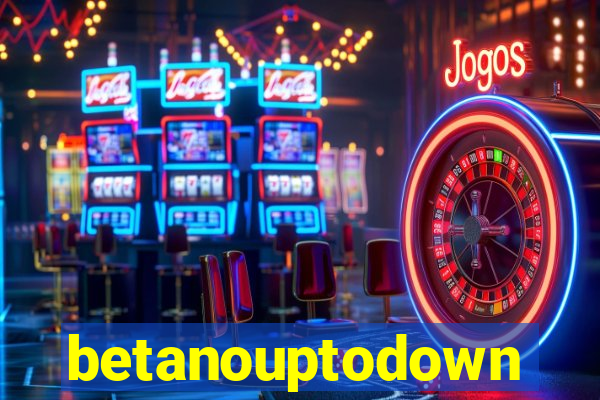 betanouptodown