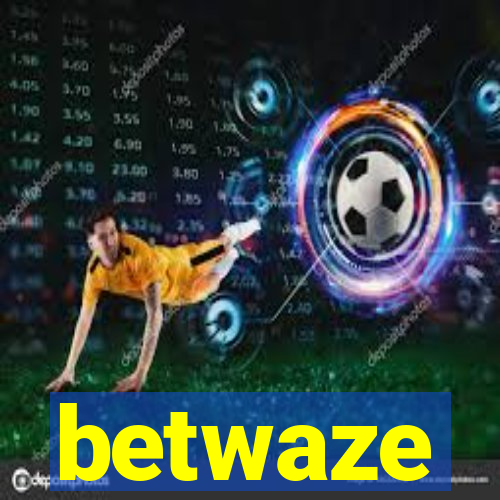 betwaze