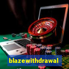 blazewithdrawal