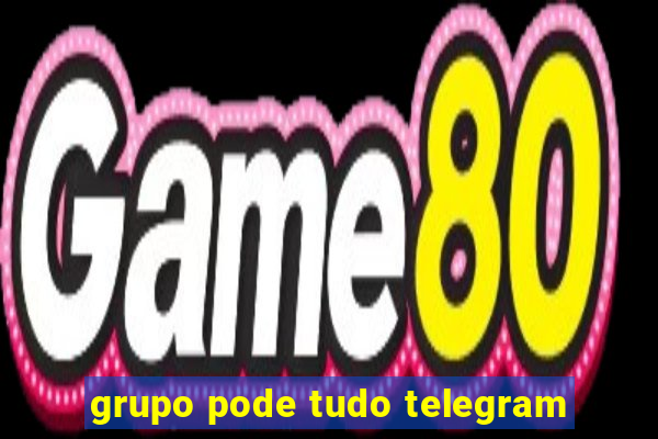 grupo pode tudo telegram