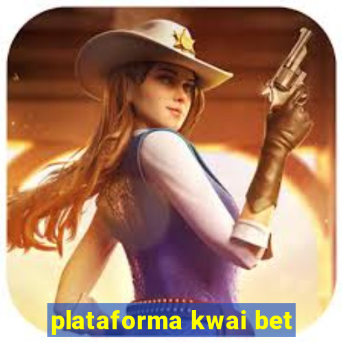 plataforma kwai bet