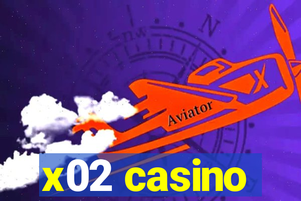 x02 casino