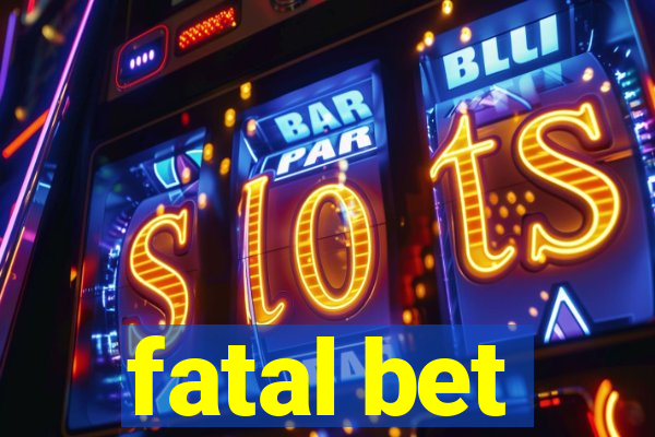 fatal bet