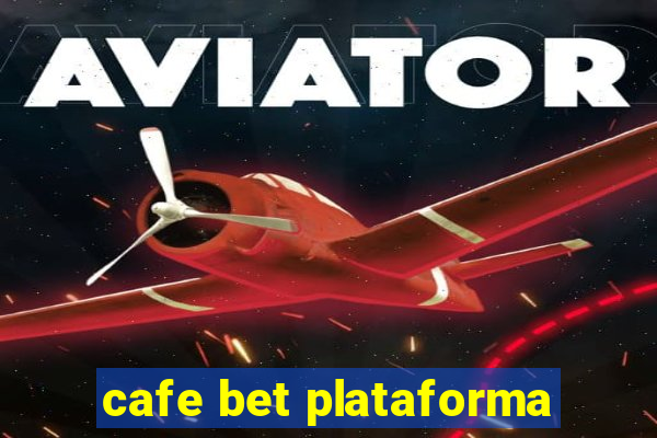 cafe bet plataforma