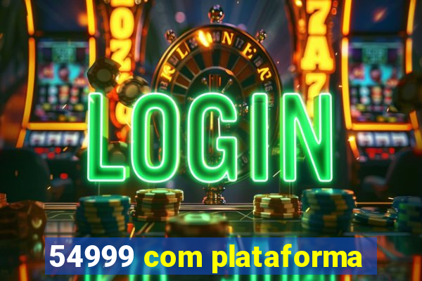 54999 com plataforma