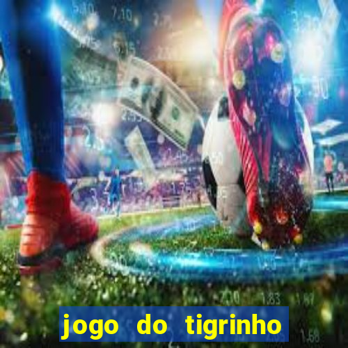 jogo do tigrinho oficial como jogar