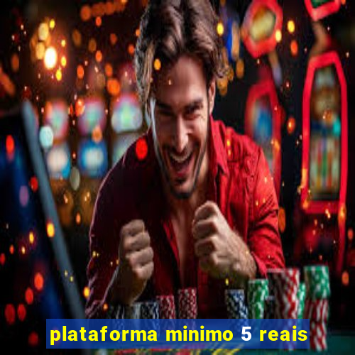 plataforma minimo 5 reais