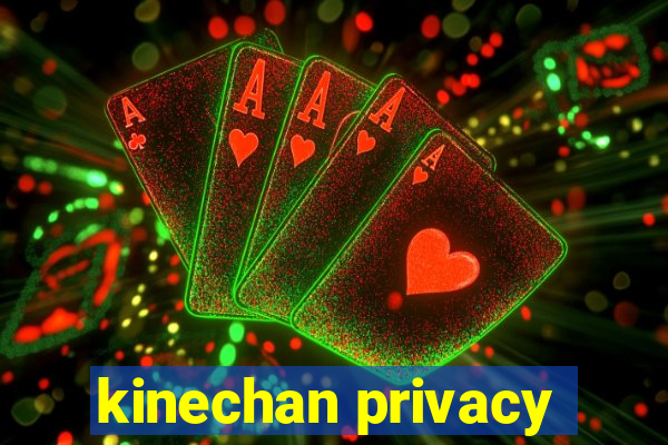 kinechan privacy