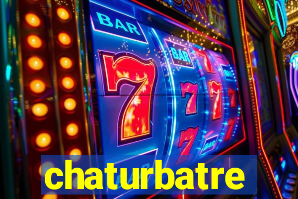 chaturbatre