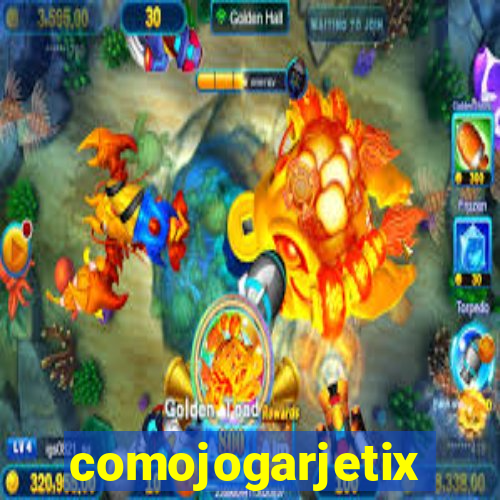 comojogarjetix