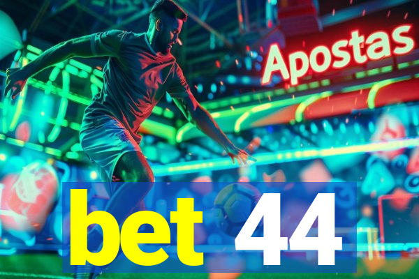 bet 44