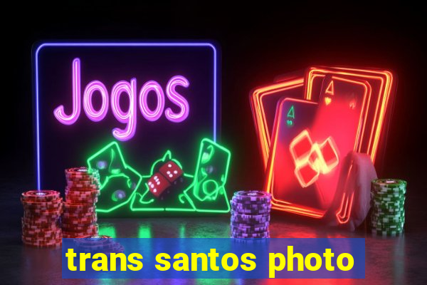 trans santos photo