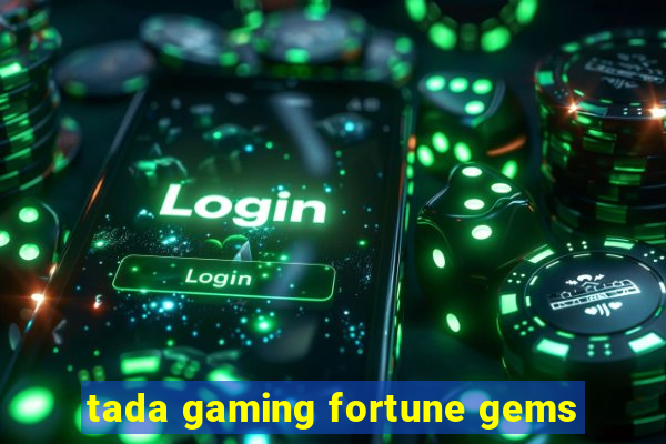 tada gaming fortune gems