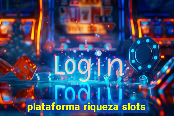 plataforma riqueza slots