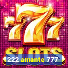 222 amante 777