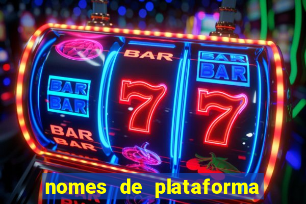 nomes de plataforma de jogos de aposta