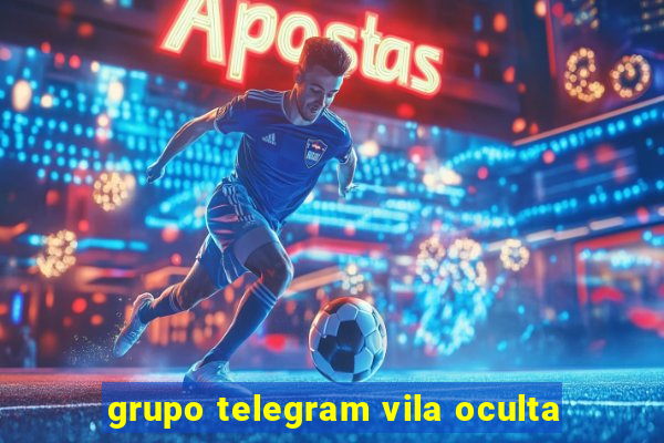 grupo telegram vila oculta