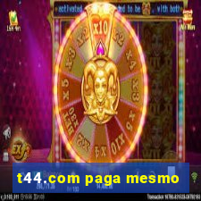 t44.com paga mesmo