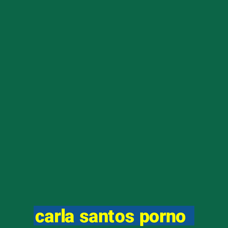 carla santos porno