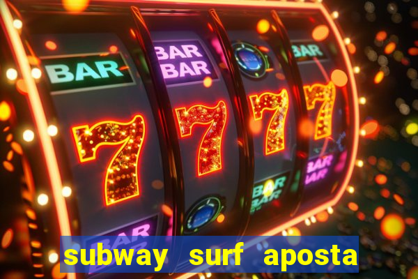 subway surf aposta 1 real