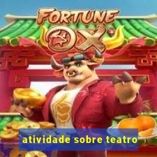 atividade sobre teatro